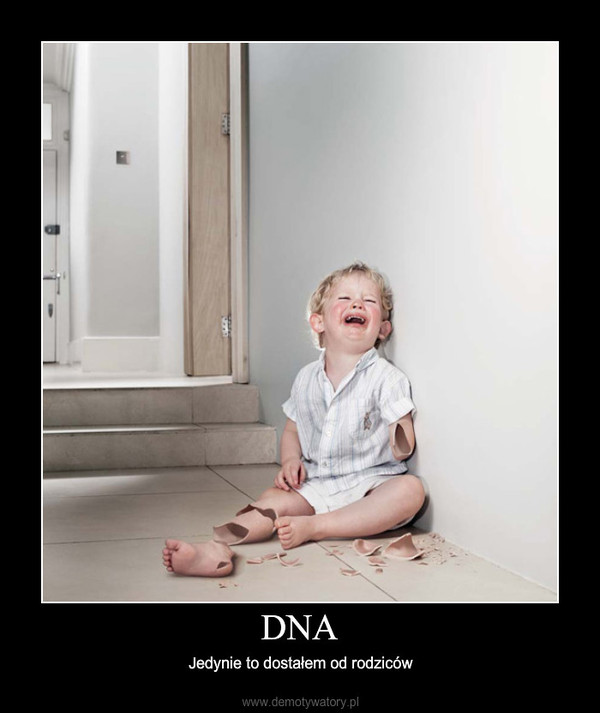 DNA – Jedynie to dostałem od rodziców 