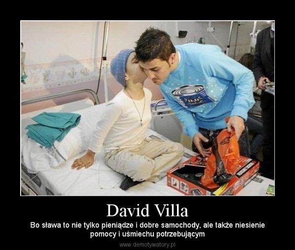 David Villa – Bo sława to nie tylko pieniądze i dobre samochody, ale także niesieniepomocy i uśmiechu potrzebującym 