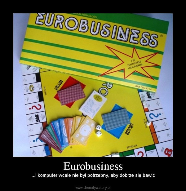 Eurobusiness – ...i komputer wcale nie był potrzebny, aby dobrze się bawić 