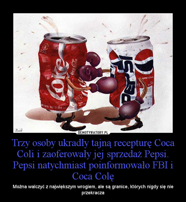 Trzy osoby ukradły tajną recepturę Coca Coli i zaoferowały jej sprzedaż Pepsi. Pepsi natychmiast poinformowało FBI i Coca Colę