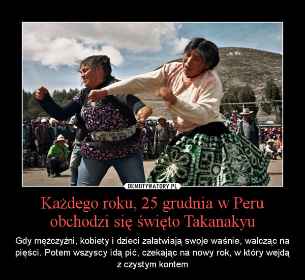 Każdego roku, 25 grudnia w Peru obchodzi się święto Takanakyu