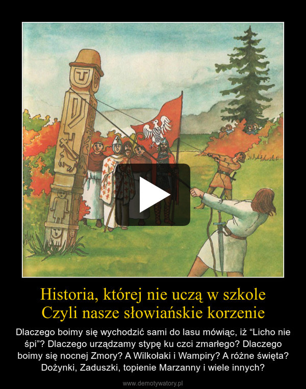 Historia, której nie uczą w szkole
Czyli nasze słowiańskie korzenie