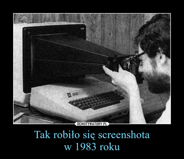 Tak robiło się screenshotaw 1983 roku –  