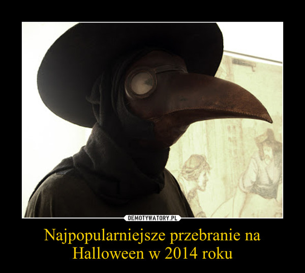 Najpopularniejsze przebranie na Halloween w 2014 roku –  