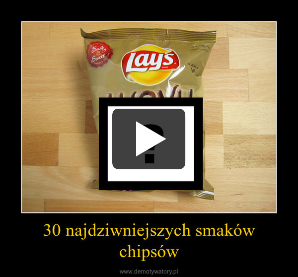 30 najdziwniejszych smaków chipsów