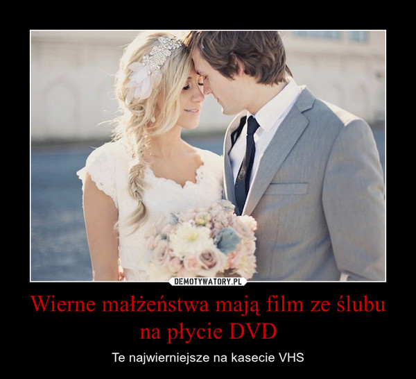 Wierne małżeństwa mają film ze ślubu na płycie DVD