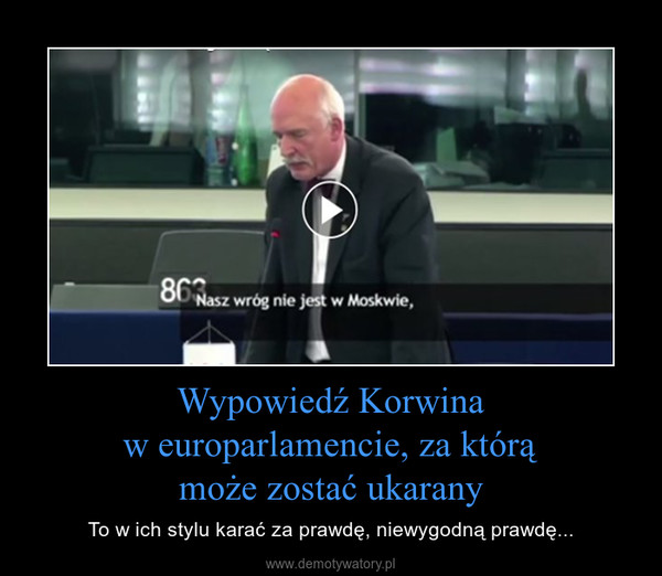 Wypowiedź Korwinaw europarlamencie, za którąmoże zostać ukarany – To w ich stylu karać za prawdę, niewygodną prawdę... 
