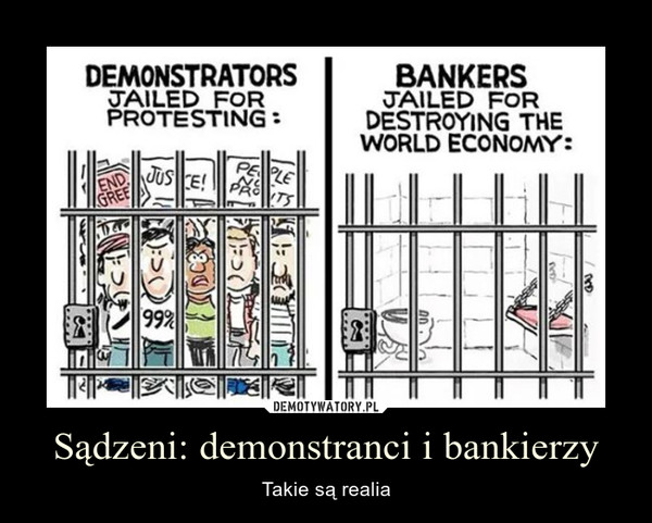 Sądzeni: demonstranci i bankierzy – Takie są realia 
