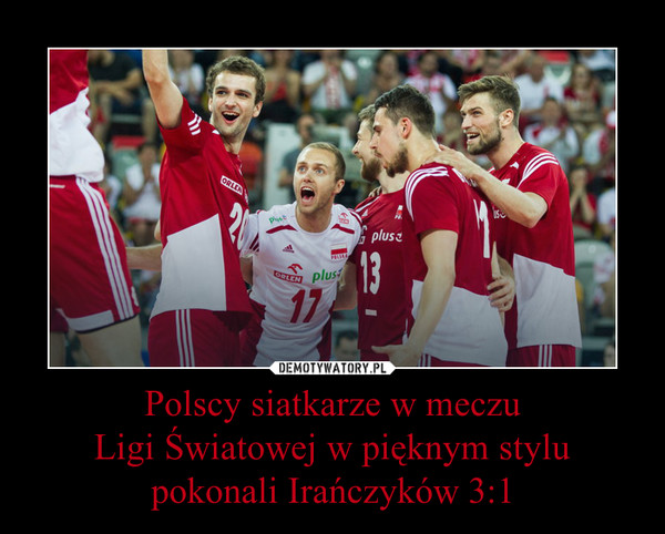 Polscy siatkarze w meczuLigi Światowej w pięknym stylupokonali Irańczyków 3:1 –  