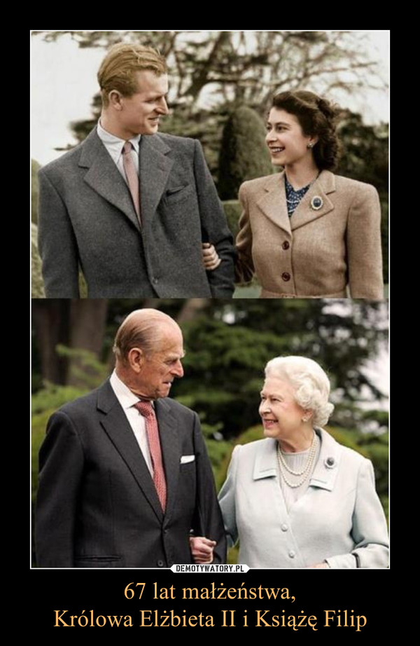 67 lat małżeństwa,Królowa Elżbieta II i Książę Filip –  