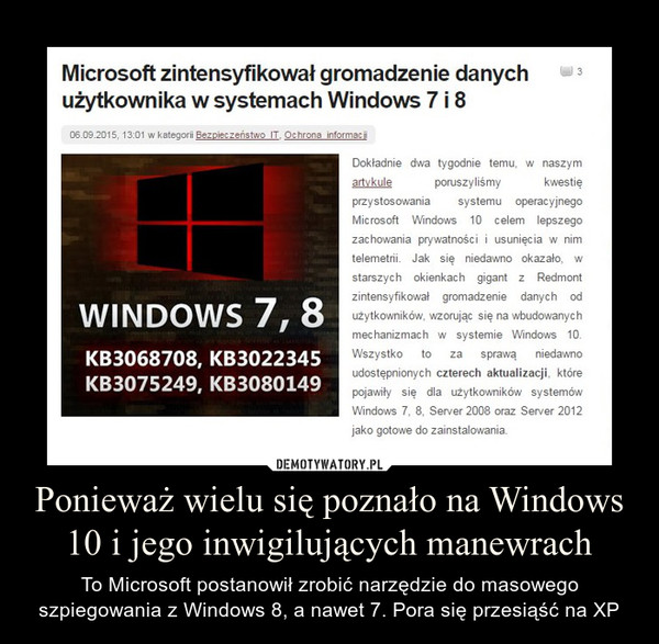 Ponieważ wielu się poznało na Windows 10 i jego inwigilujących manewrach