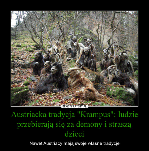 Austriacka tradycja "Krampus": ludzie przebierają się za demony i straszą dzieci – Nawet Austriacy mają swoje własne tradycje 