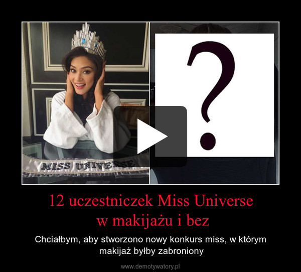 12 uczestniczek Miss Universe w makijażu i bez – Chciałbym, aby stworzono nowy konkurs miss, w którym makijaż byłby zabroniony 