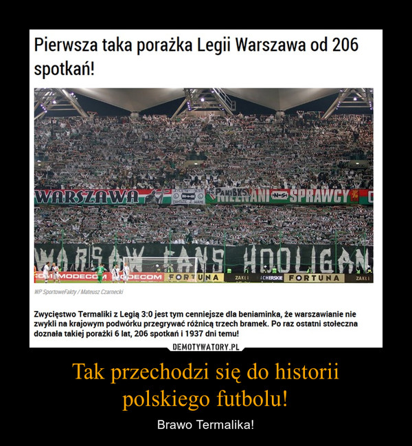 Tak przechodzi się do historiipolskiego futbolu! – Brawo Termalika! 