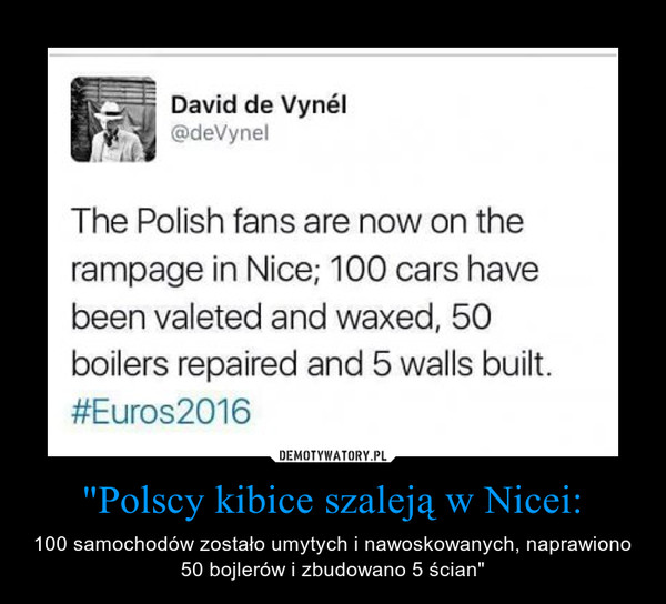 "Polscy kibice szaleją w Nicei: – 100 samochodów zostało umytych i nawoskowanych, naprawiono 50 bojlerów i zbudowano 5 ścian" 