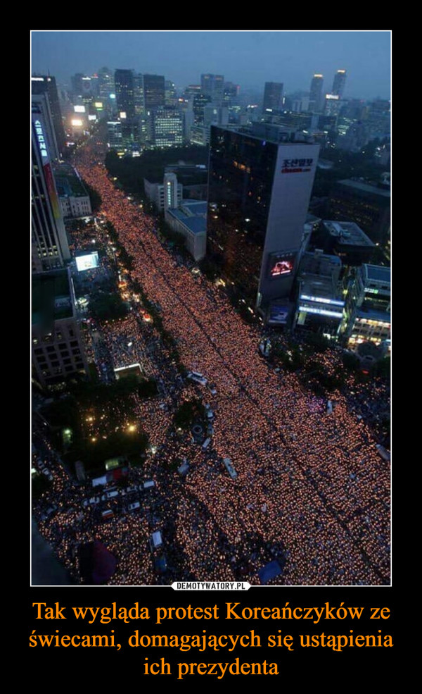 Tak wygląda protest Koreańczyków ze świecami, domagających się ustąpienia ich prezydenta –  