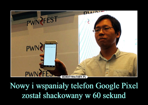 Nowy i wspaniały telefon Google Pixel został shackowany w 60 sekund –  