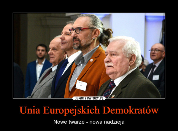 Unia Europejskich Demokratów – Nowe twarze - nowa nadzieja 