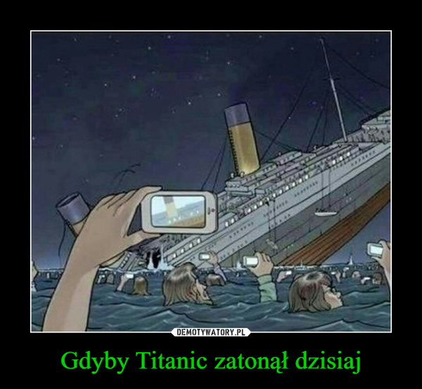 Gdyby Titanic zatonął dzisiaj –  