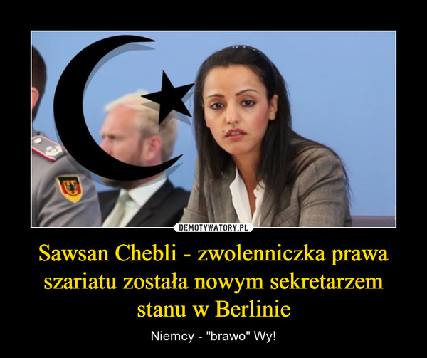 Sawsan Chebli - zwolenniczka prawa szariatu została nowym sekretarzem stanu w Berlinie – Niemcy - "brawo" Wy! 