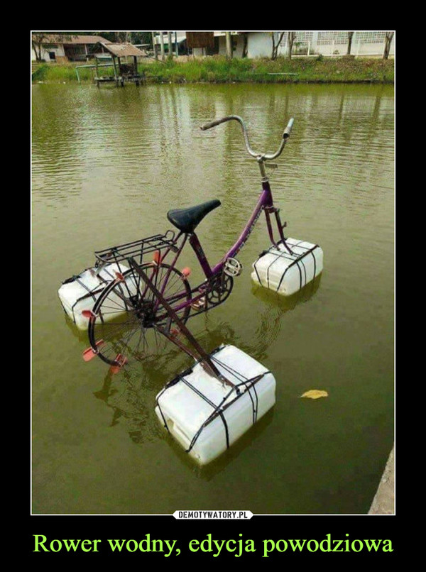 Rower wodny, edycja powodziowa –  