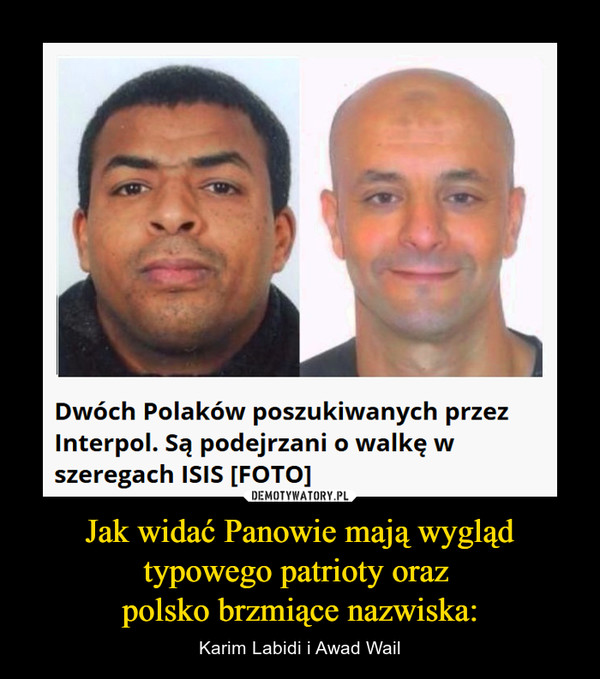 Jak widać Panowie mają wygląd typowego patrioty oraz 
polsko brzmiące nazwiska: