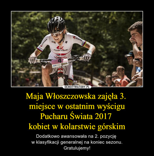 Maja Włoszczowska zajęła 3. 
miejsce w ostatnim wyścigu
Pucharu Świata 2017 
kobiet w kolarstwie górskim