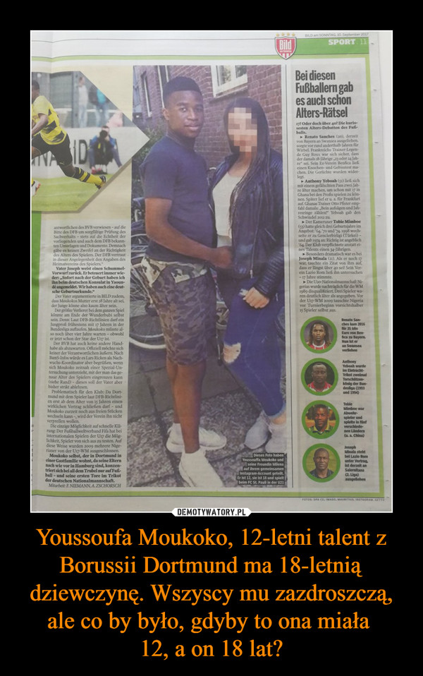 Youssoufa Moukoko, 12-letni talent z Borussii Dortmund ma 18-letnią dziewczynę. Wszyscy mu zazdroszczą, ale co by było, gdyby to ona miała 
12, a on 18 lat?