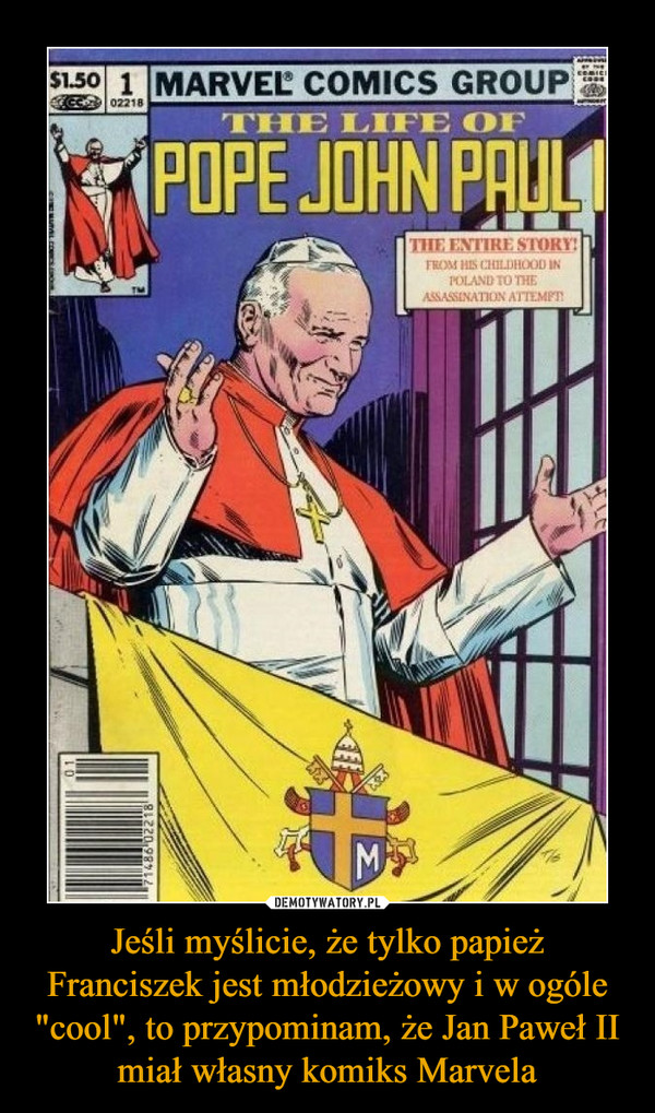 Jeśli myślicie, że tylko papież Franciszek jest młodzieżowy i w ogóle "cool", to przypominam, że Jan Paweł II miał własny komiks Marvela –  