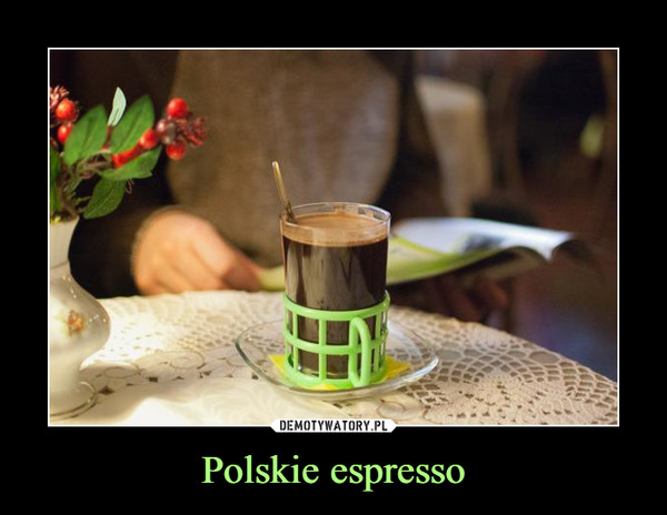 Polskie espresso –  