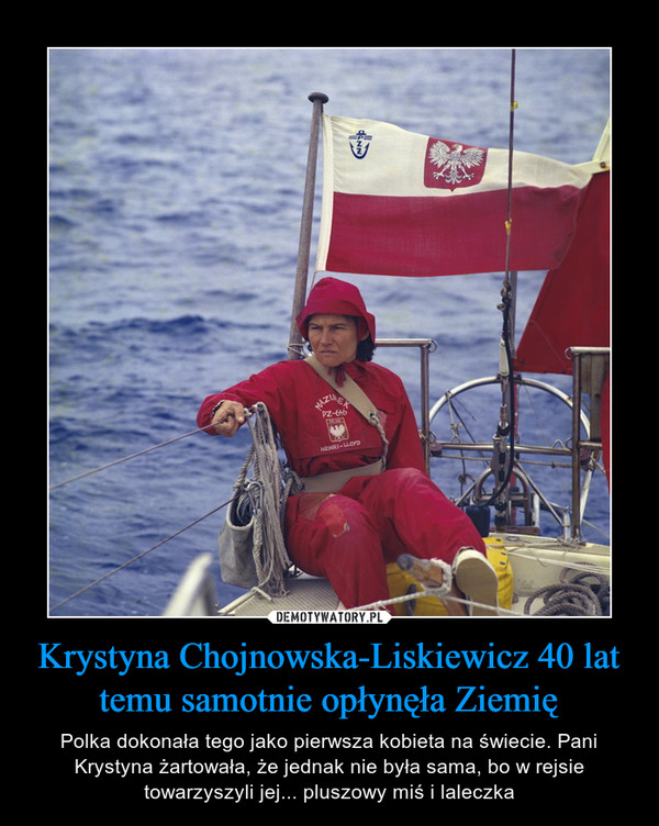 Krystyna Chojnowska-Liskiewicz 40 lat temu samotnie opłynęła Ziemię