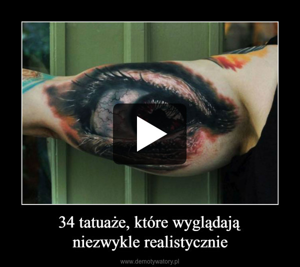 34 tatuaże, które wyglądająniezwykle realistycznie –  