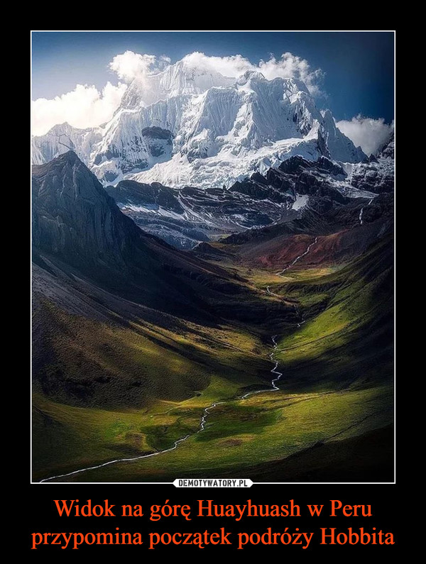 Widok na górę Huayhuash w Peru przypomina początek podróży Hobbita –  