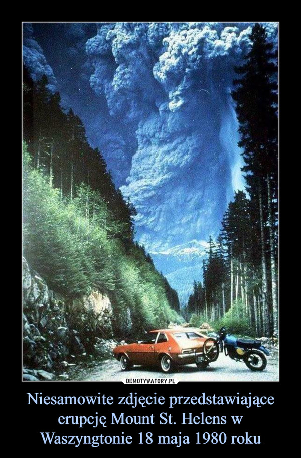 Niesamowite zdjęcie przedstawiające erupcję Mount St. Helens w Waszyngtonie 18 maja 1980 roku –  