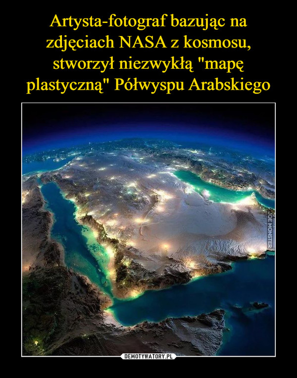 Artysta-fotograf bazując na zdjęciach NASA z kosmosu, stworzył niezwykłą "mapę plastyczną" Półwyspu Arabskiego