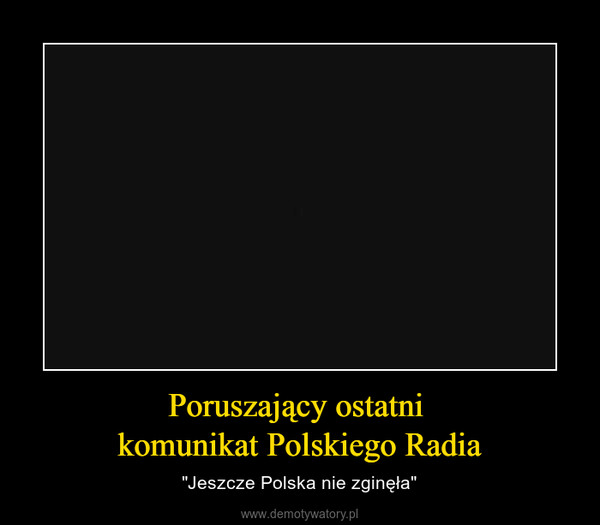Poruszający ostatni komunikat Polskiego Radia – "Jeszcze Polska nie zginęła" 
