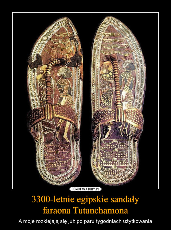 3300-letnie egipskie sandały
faraona Tutanchamona