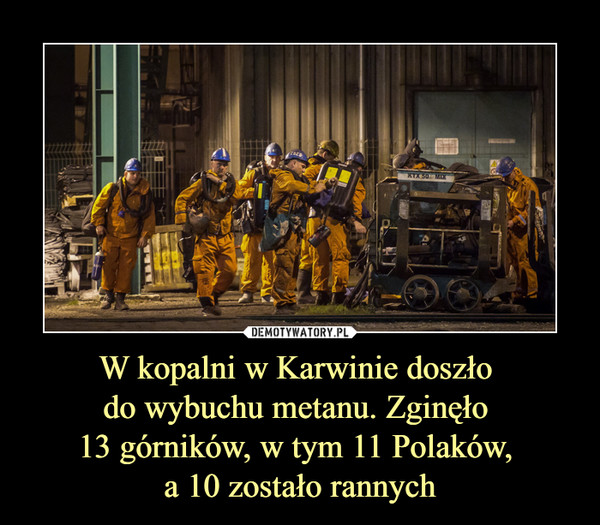 W kopalni w Karwinie doszło do wybuchu metanu. Zginęło 13 górników, w tym 11 Polaków, a 10 zostało rannych –  