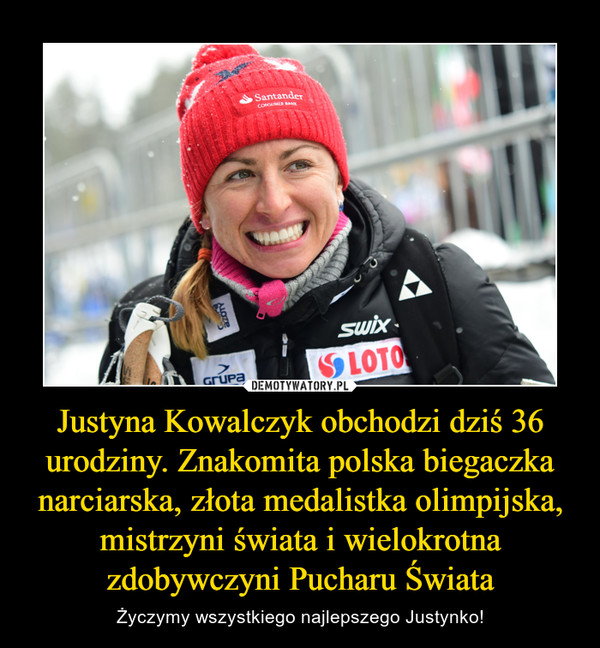 Justyna Kowalczyk obchodzi dziś 36 urodziny. Znakomita polska biegaczka narciarska, złota medalistka olimpijska, mistrzyni świata i wielokrotna zdobywczyni Pucharu Świata – Życzymy wszystkiego najlepszego Justynko! 