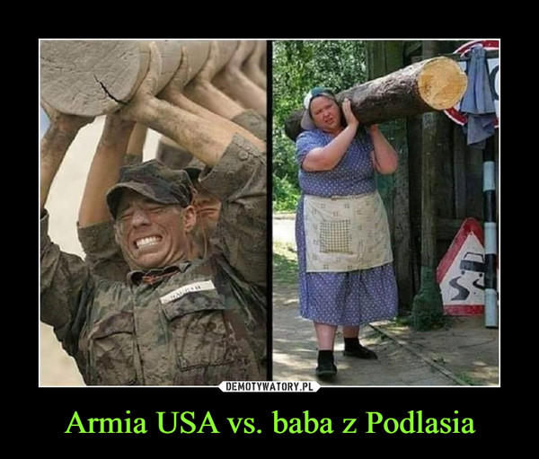 Armia USA vs. baba z Podlasia –  
