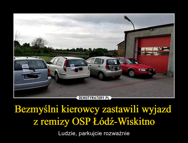 Bezmyślni kierowcy zastawili wyjazd z remizy OSP Łódź-Wiskitno – Ludzie, parkujcie rozważnie 