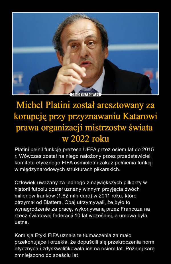 Michel Platini został aresztowany za korupcję przy przyznawaniu Katarowi prawa organizacji mistrzostw świata 
w 2022 roku