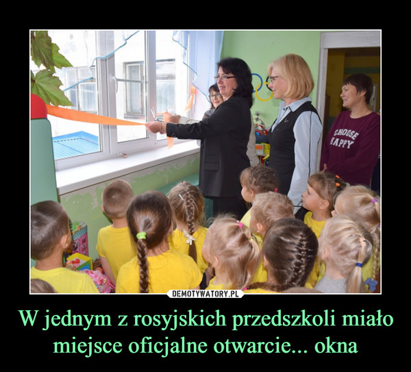 W jednym z rosyjskich przedszkoli miało miejsce oficjalne otwarcie... okna –  