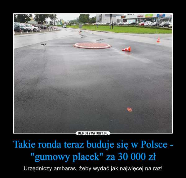 Takie ronda teraz buduje się w Polsce - "gumowy placek" za 30 000 zł – Urzędniczy ambaras, żeby wydać jak najwięcej na raz! 