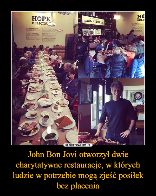 John Bon Jovi otworzył dwie charytatywne restauracje, w których ludzie w potrzebie mogą zjeść posiłek bez płacenia –  