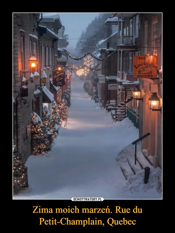 Zima moich marzeń. Rue du Petit-Champlain, Quebec
