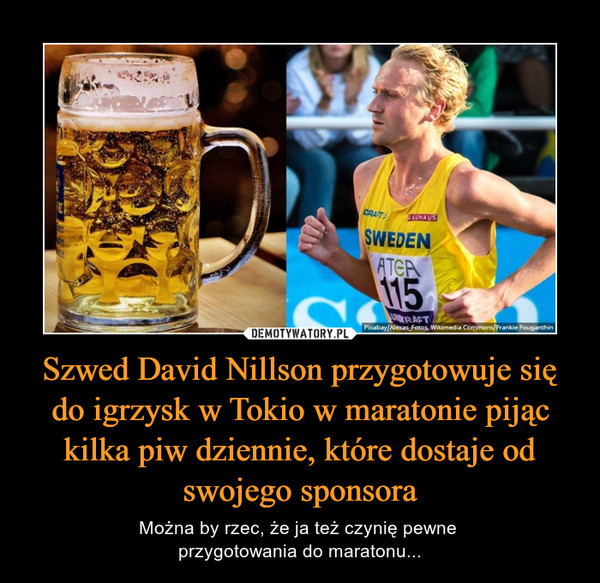 Szwed David Nillson przygotowuje się do igrzysk w Tokio w maratonie pijąc kilka piw dziennie, które dostaje od swojego sponsora
