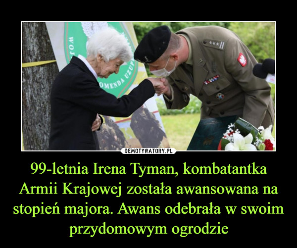 99-letnia Irena Tyman, kombatantka Armii Krajowej została awansowana na stopień majora. Awans odebrała w swoim przydomowym ogrodzie