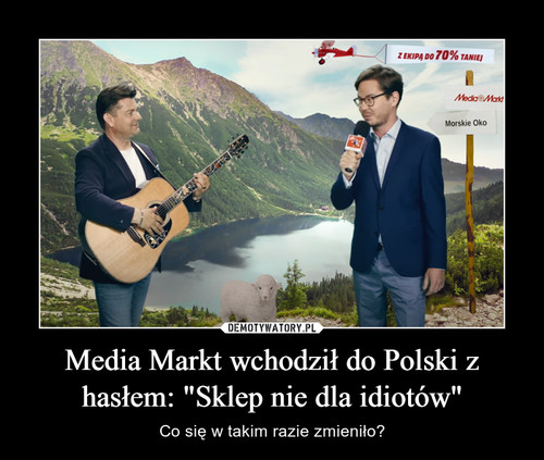 Media Markt wchodził do Polski z hasłem: "Sklep nie dla idiotów"
