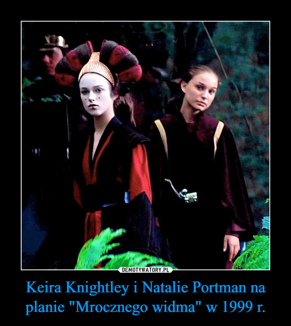 Keira Knightley i Natalie Portman na planie "Mrocznego widma" w 1999 r. –  